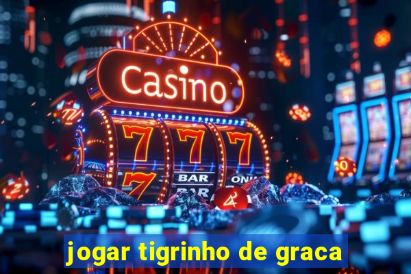 jogar tigrinho de graca